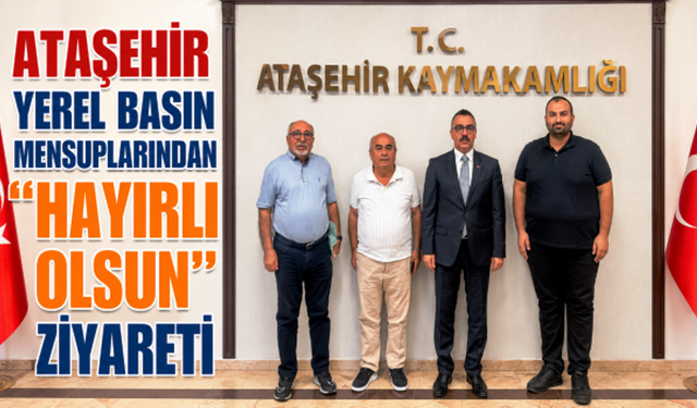 Ataşehir Basınından Kaymakam Arslan ve Emniyet Müdürü Bilen’e "Hayırlı Olsun" Ziyareti