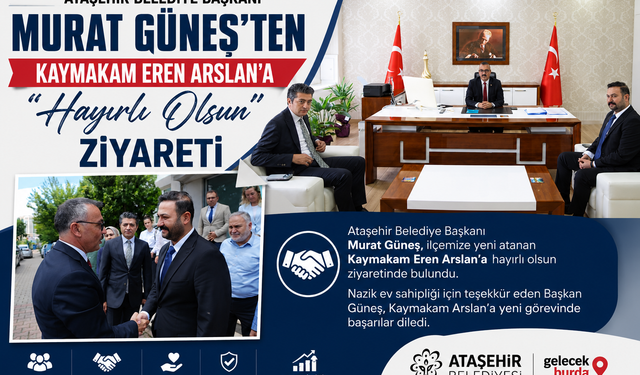 Murat Güneş’ten Kaymakam Eren Arslan’a "Hayırlı Olsun" Ziyareti