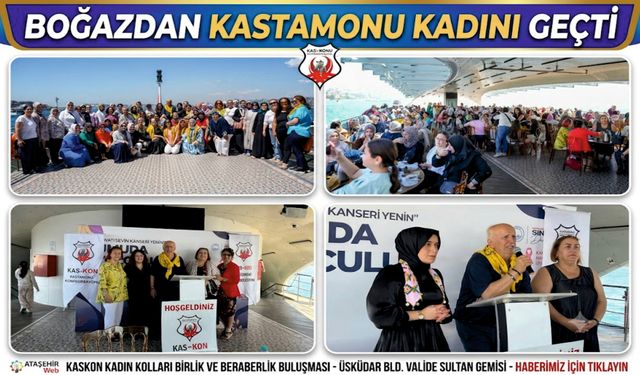 Boğazdan Kastamonu Kadını Geçti: İstanbul’da Muhteşem Birlik Beraberlik Buluşması!