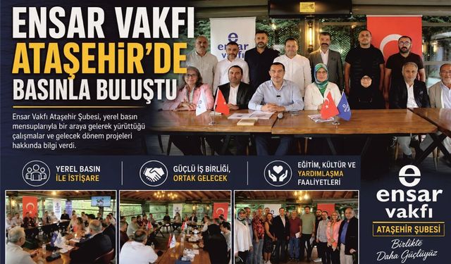 ENSAR VAKFI ATAŞEHİR'DE BASINLA BULUŞTU