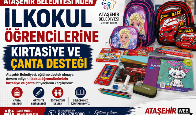 ATAŞEHİR BELEDİYESİ’NDEN İLKOKUL ÖĞRENCİLERİNE KIRTASİYE VE ÇANTA DESTEĞİ