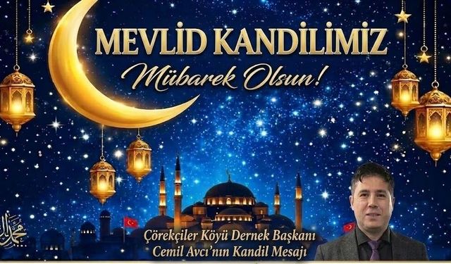 Çörekçiler Köyü Dernek Başkanı Cemil Avcı’dan Mevlid Kandili Mesajı