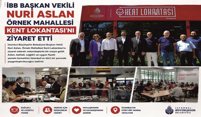 İBB BAŞKAN VEKİLİ NURİ ASLAN ÖRNEK MAHALLESİ KENT LOKANTASI'NI ZİYARET ETTİ