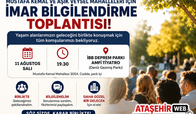 MUSTAFA KEMAL VE ÂŞIK VEYSEL MAHALLELERİ İÇİN İMAR BİLGİLENDİRME TOPLANTISI!
