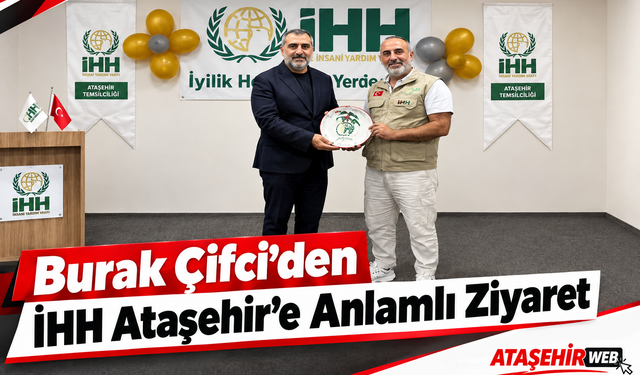 Burak Çifci’den İHH Ataşehir’e Anlamlı Ziyaret