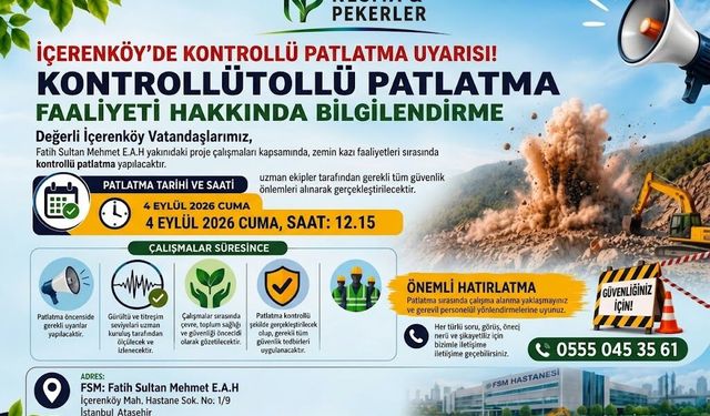İçerenköy’de Kontrollü Patlatma Uyarısı!