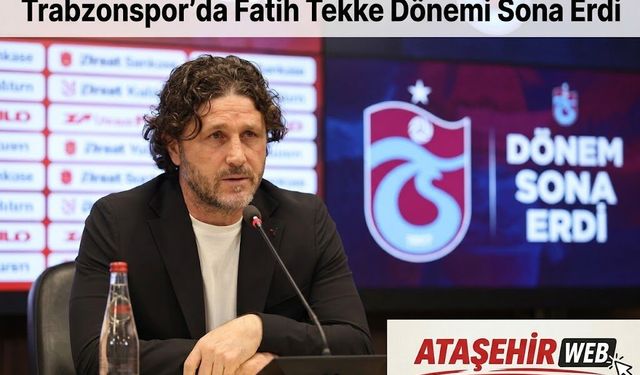 Trabzonspor'da Fatih Tekke Dönemi Sona Erdi!