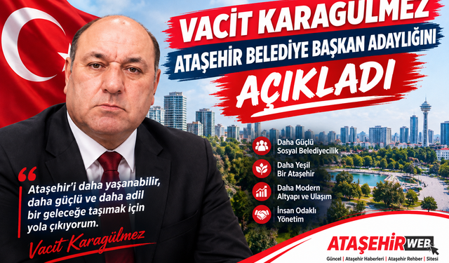 Vacit Karagülmez, Ataşehir Bağımsız Belediye Başkan Adaylığını Açıkladı