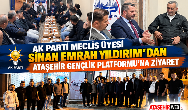 AK Parti Meclis Üyesi Sinan Emrah Yıldırım’dan Ataşehir Gençlik Platformu’na Ziyaret