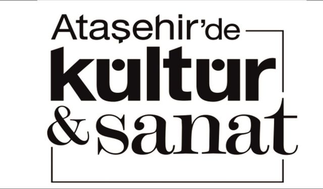 ATAŞEHİR BELEDİYESİ, EKİM AYINDA KÜLTÜR SANAT FAALİYETLERİNE HIZ VERİYOR