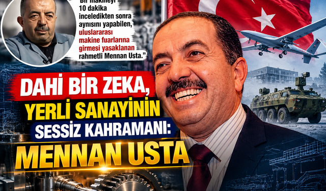 Dahi Bir Zeka, Yerli Sanayinin Sessiz Kahramanı: Mennan Usta