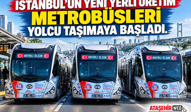 İstanbul’da Ulaşımda Yeni Dönem: Yerli Üretim Dev Metrobüsler Yollara Çıktı!