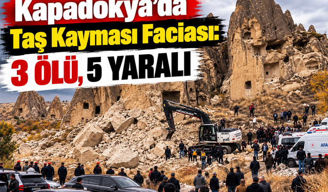 Kapadokya’da Taş Kayması Faciası: 3 Ölü, 5 Yaralı