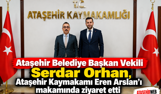 Serdar Orhan’dan Kaymakam Eren Arslan’a Ziyaret