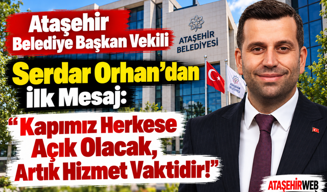 Serdar Orhan’dan İlk Mesaj: “Kapımız Herkese Açık Olacak, Artık Hizmet Vaktidir!”