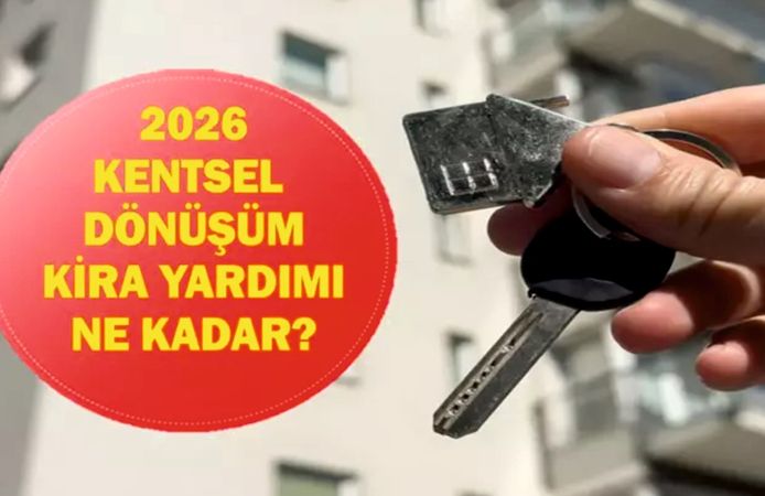 Kentsel Dönüşüm Kira Yardımı 2026: Kim, Ne Kadar Alacak?