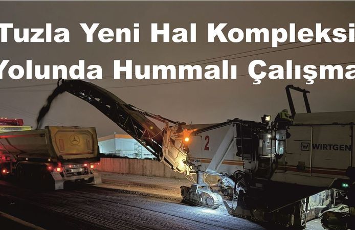 Tuzla Yeni Hal Kompleksi Yolunda Hummalı Çalışma