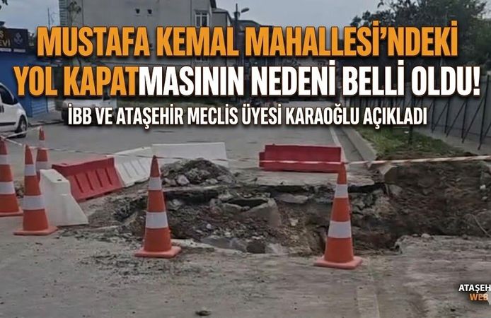 Mustafa Kemal Mahallesi’ndeki Yol Kapatmasının Nedeni Belli Oldu!