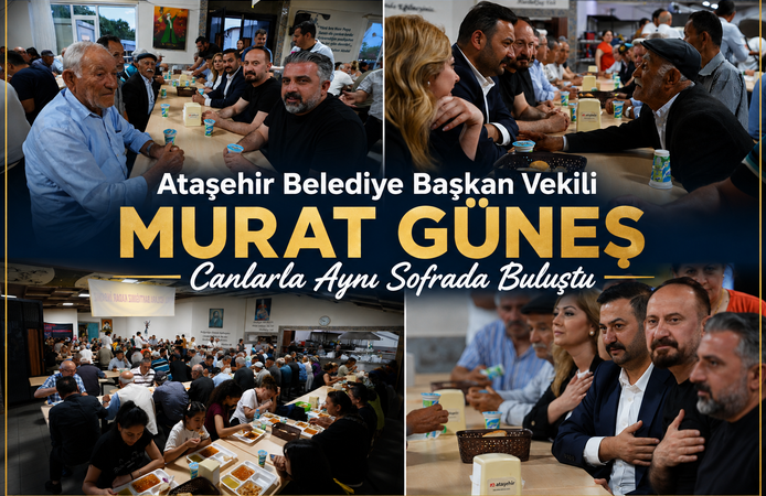 Ataşehir Belediye Başkan Vekili Murat Güneş Canlarla Aynı Sofrada Buluştu