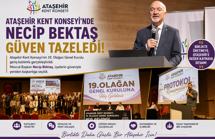 ATAŞEHİR KENT KONSEYİ’NDE NECİP BEKTAŞ GÜVEN TAZELEDİ!