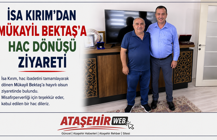 İSA KIRIM’DAN MÜKAYİL BEKTAŞ’A HAC DÖNÜŞÜ ZİYARETİ