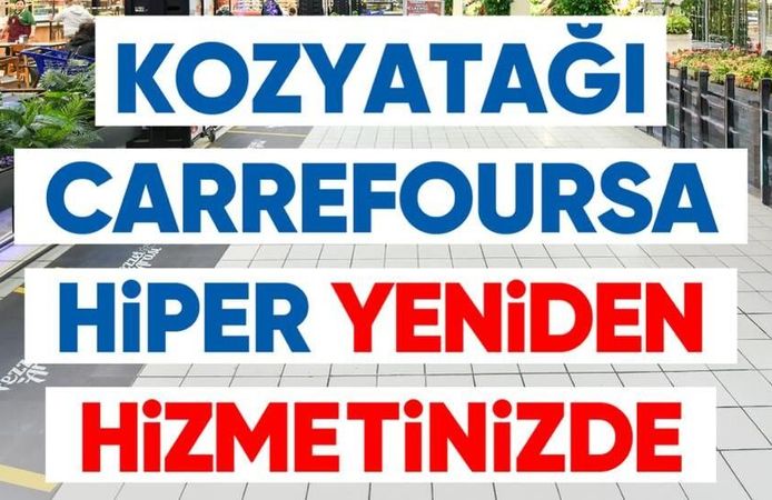 Kozyatağı CarrefourSA Hiper Kapılarını Yeniden Ziyaretçilerine Açtı!