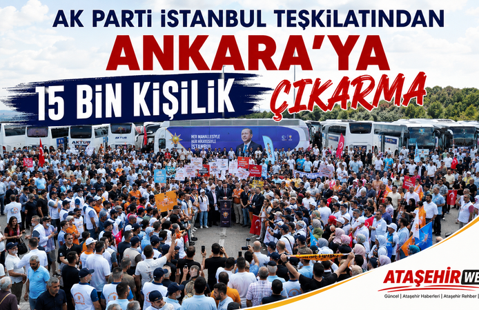 AK Parti İstanbul teşkilatından Ankara'ya 15 bin kişilik çıkarma