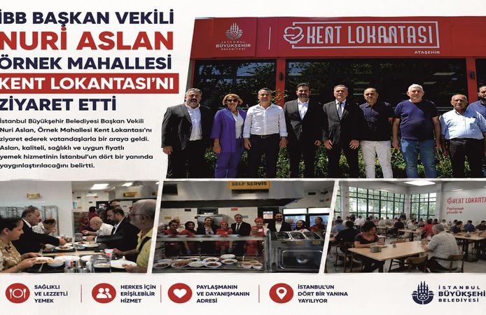 İBB BAŞKAN VEKİLİ NURİ ASLAN ÖRNEK MAHALLESİ KENT LOKANTASI'NI ZİYARET ETTİ