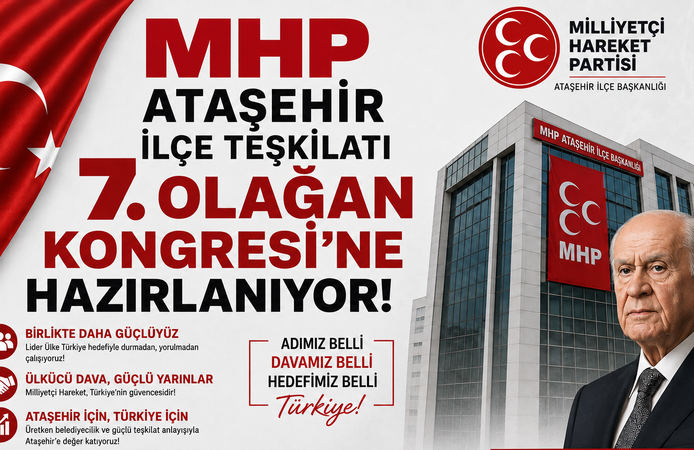 MHP ATAŞEHİR İLÇE TEŞKİLATI 7. OLAĞAN KONGRESİ'NE HAZIRLANIYOR!