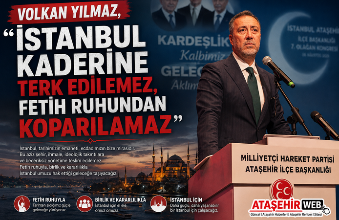 Volkan Yılmaz, "İstanbul Kaderine Terk Edilemez, Fetih Ruhundan Koparılamaz"
