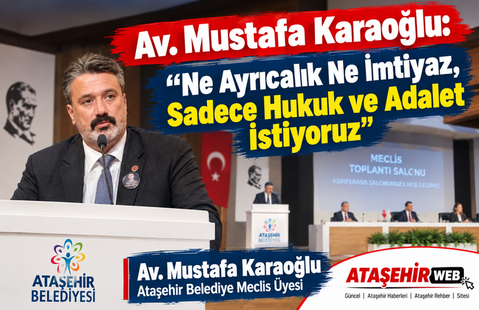 Av. Mustafa Karaoğlu: “Ne Ayrıcalık Ne İmtiyaz, Sadece Hukuk ve Adalet İstiyoruz”