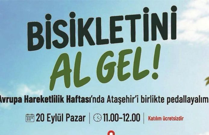 BİSİKLETİNİ AL GEL, ATAŞEHİR’İ BİRLİKTE PEDALLAYALIM!
