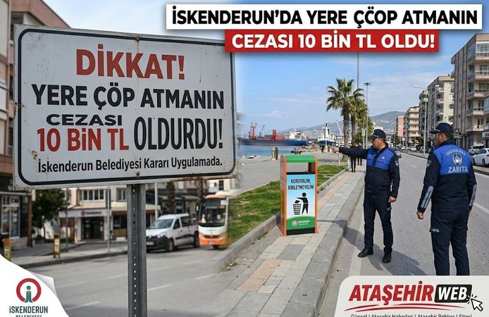İskenderun’da Yere Çöp Atmanın Cezası 10 Bin TL Oldu!