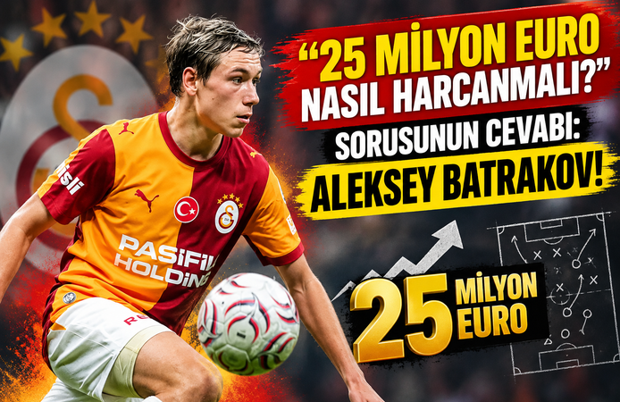 "25 Milyon Euro Nasıl Harcanmalı?" Sorusunun Cevabı: Aleksey Batrakov!