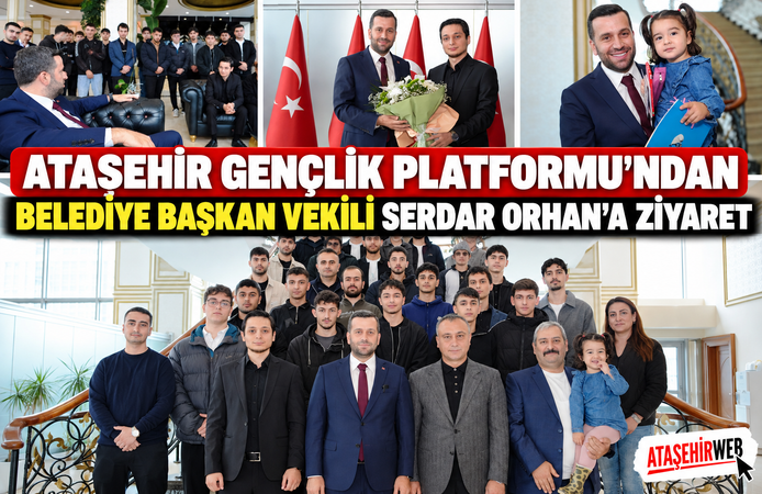 Ataşehir Gençlik Platformu’ndan Belediye Başkan Vekili Serdar Orhan’a Ziyaret