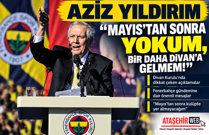 Aziz Yıldırım "Mayıs’tan Sonra Yokum, Bir Daha Divan’a Gelmem!" Dedi