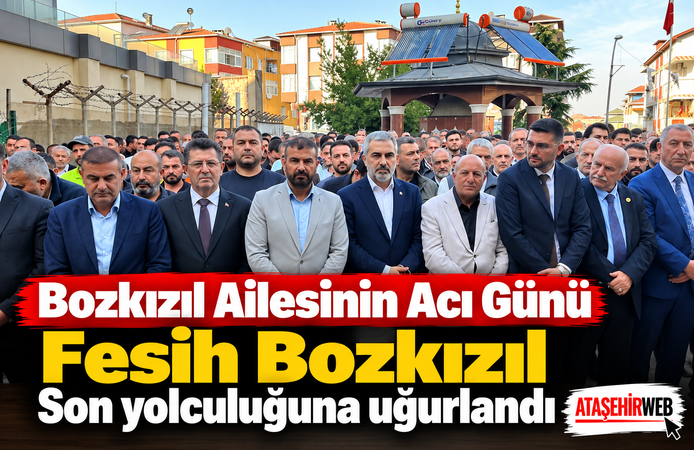 Bozkızıl Ailesinin Acı Günü, Fesih Bozkızıl Son yolculuğuna uğurlandı