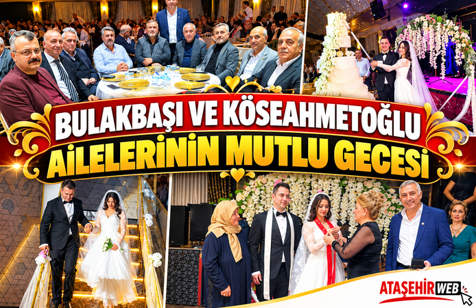 Bulakbaşı ve Köseahmetoğlu Ailelerinin Mutlu Gecesi
