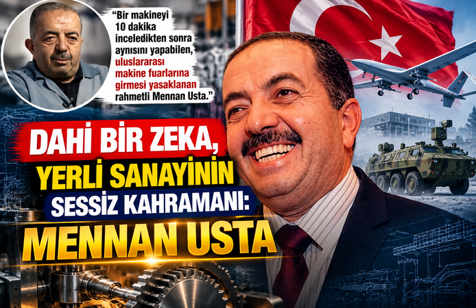 Dahi Bir Zeka, Yerli Sanayinin Sessiz Kahramanı: Mennan Usta