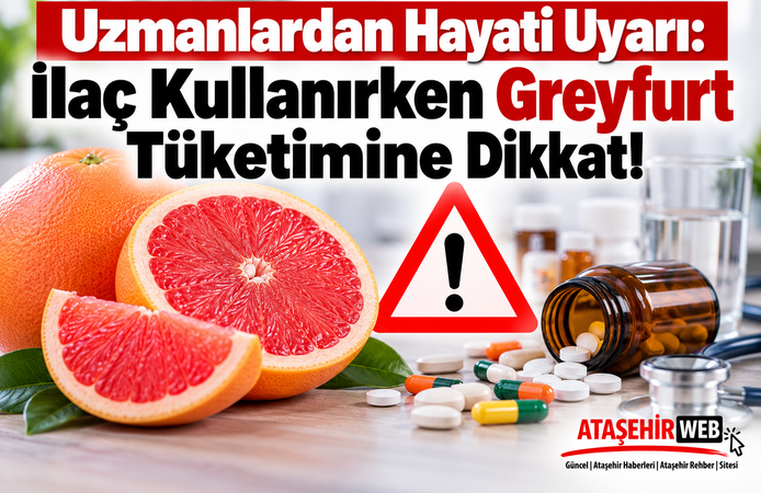 Uzmanlardan Hayati Uyarı: İlaç Kullanırken Greyfurt Tüketimine Dikkat!