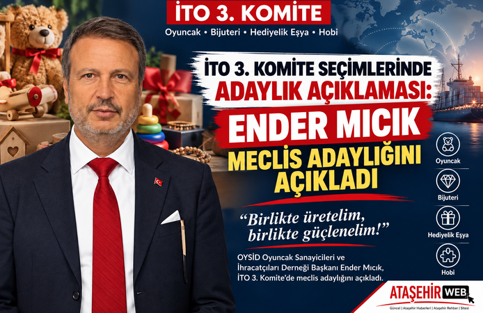 İTO 3. Komite Seçimleri Heyecanı: Ender Mıcık Meclis Adaylığını Açıkladı