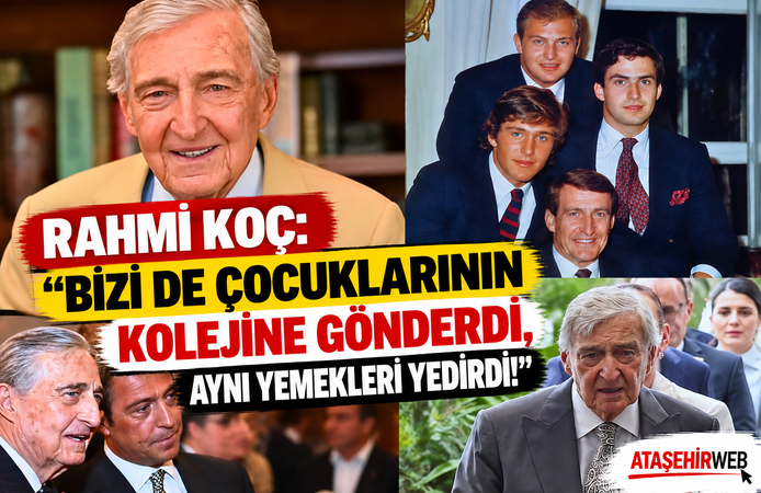 Rahmi Koç “Bizi Kendi Çocuklarıyla Aynı Kolejde Okuttu, Aynı Yemekleri Yedirdi!”