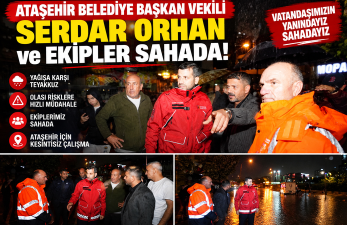 Ataşehir Belediye Başkan Vekili Serdar Orhan ve Ekipler Sahada!