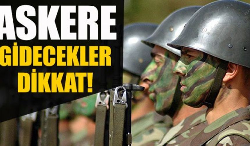 ASKERE GİDECEKLER İÇİN FAYDALI BİLGİLER