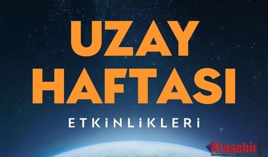 Uzay Haftası Başlıyor: Bilim Ümraniye’de Gökyüzüne Yolculuk