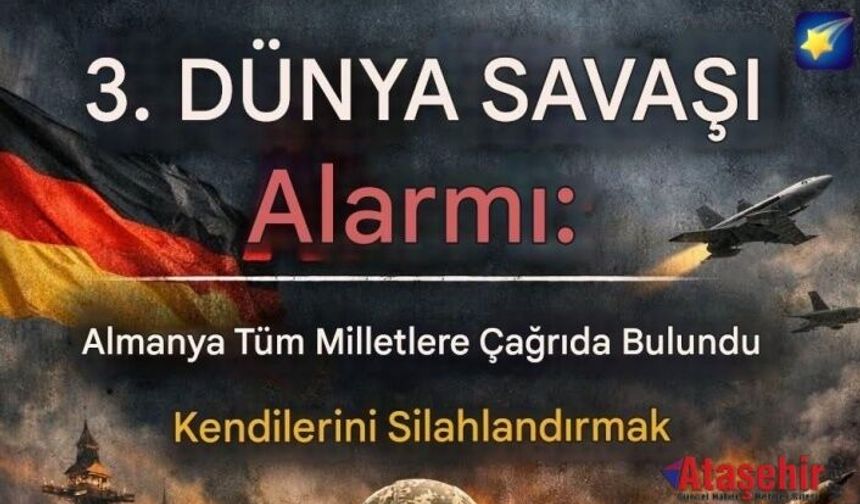 Almanya’dan 3. Dünya Savaşı Çağrısı