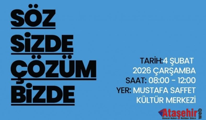 ATAŞEHİR’DE SÖZ SIRA SİZDE!