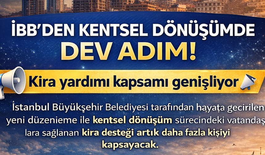 İBB’den Kentsel Dönüşümde Dev Adım