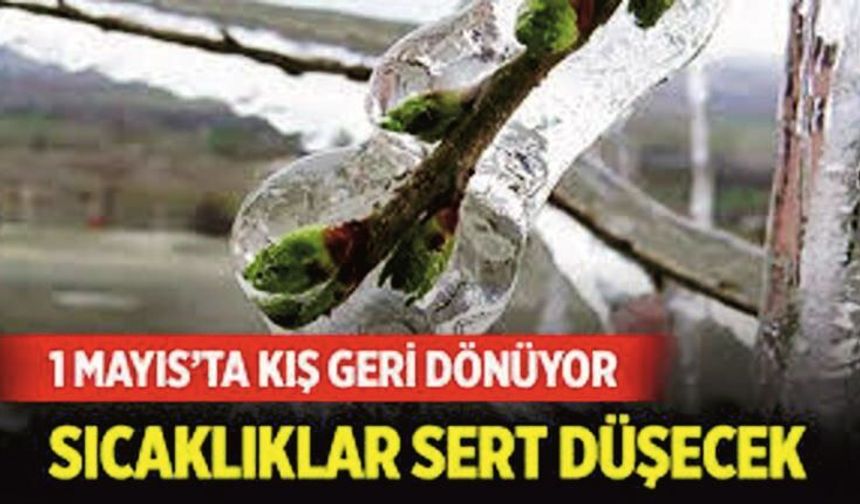 1 Mayıs’ta Kış Geri Dönüyor