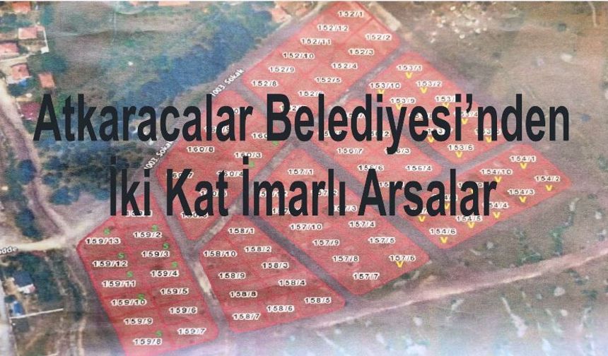 Atkaracalar Belediyesi’nden İki Kat İmarlı Arsalar